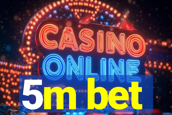5m bet